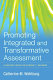 Promoting integrated and transformative assessment : a deeper focus on student learning /