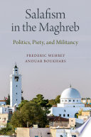 Salafism in the Maghreb : politics, piety, and militancy /