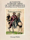 Authentic everyday dress of the Renaissance : all 154 plates from the "Trachtenbuch" /