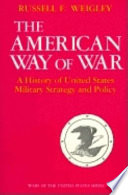 The American way of war : a history of United States military strategy and policy /