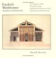 Friedrich Weinbrenner, architect of Karlsruhe : a catalogue of the drawings in the Architectural Archives of the University of Pennsylvania /