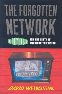The forgotten network : DuMont and the birth of American television /
