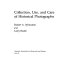 Collection, use, and care of historical photographs /