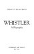 Whistler; a biography.