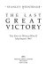 The last great victory : the end of World War II, July/August 1945 /
