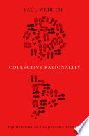 Collective rationality : equilibrium in cooperative games /