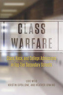 Class warfare : class, race, and college admissions in top-tier secondary schools /