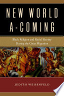 New world a-coming : Black religion and racial identity during the great migration /