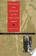 The making and unmaking of the Haya lived world : consumption, commoditization, and everyday practice /