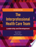 The interprofessional health care team : leadership and development /