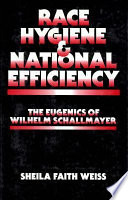 Race hygiene and national efficiency : the eugenics of Wilhelm Schallmayer /