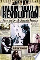 Talkin' 'bout a revolution : music and social change in America /
