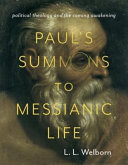 Paul's summons to messianic life : political theology and the coming awakening /