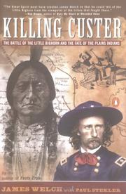 Killing Custer : the Battle of the Little Bighorn and the fate of the Plains Indians /