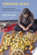 Feeding Iran : Shiì families and the making of the Islamic Republic /