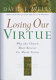 Losing our virtue : why the church must recover its moral vision /