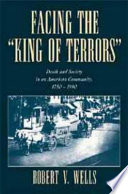 Facing the "King of Terrors" : death and society in an American community, 1750-1990 /