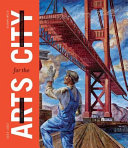 San Francisco : arts for the city : civic art and urban change, 1932-2012 /