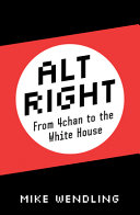 Alt-Right : from 4chan to the White House /