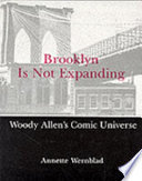 Brooklyn is not expanding : Woody Allen's comic universe /