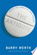 The antidote : inside the world of new pharma /