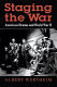 Staging the war : American drama and World War II /
