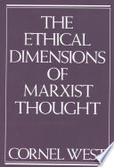 The ethical dimensions of Marxist thought /