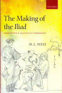 The making of the Iliad : disquisition and analytical commentary /