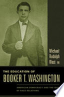 The education of Booker T. Washington : American democracy and the idea of race relations /