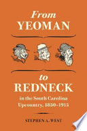 From yeoman to redneck in the South Carolina upcountry, 1850-1915 /