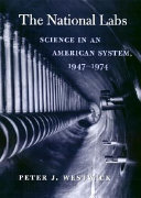 The national labs : science in an American system, 1947-1974 /