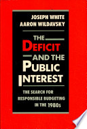 The deficit and the public interest : the search for responsible budgeting in the 1980s /