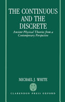 The continuous and the discrete : ancient physical theories from a contemporary perspective /