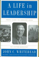 A life in leadership : from D-Day to Ground Zero /