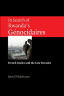 In search of Rwanda's génocidaires : French justice and the lost decades /