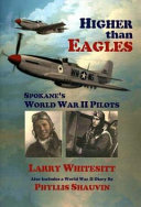 Higher than eagles : Spokane's World War II pilots /
