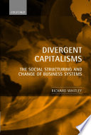 Divergent capitalisms : the social structuring and change of business systems /