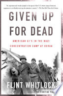 Given up for dead : American GI's in the Nazi concentration camp at Berga /