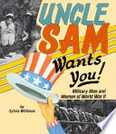 Uncle Sam wants you! : military men and women of World War II /