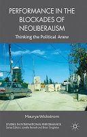 Performance in the blockades of neoliberalism : thinking the political anew /