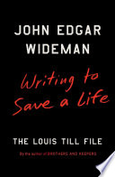 The Louis Till file : writing to save a life /