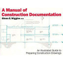 A manual of construction documentation : an illustrated guide to preparing construction drawings /