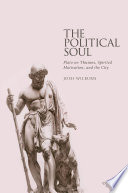 The political soul : Plato on Thumos, spirited motivation, and the city /