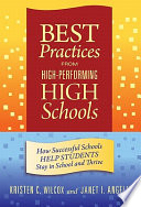 Best practices from high-performing high schools : how successful schools help students stay in school and thrive /
