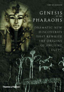 Genesis of the Pharaohs : dramatic new discoveries rewrite the origins of ancient Egypt /