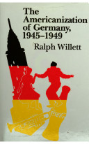 The Americanization of Germany, 1945-1949 /