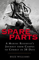 Spare parts : a marine reservist's journey from campus to combat in 38 days /
