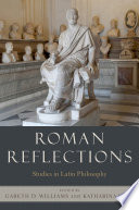 Roman reflections : studies in Latin philosophy /
