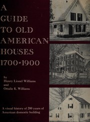 A guide to old American houses, 1700-1900 /
