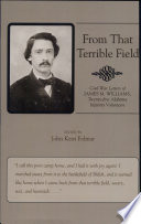 From that terrible field : the Civil War letters of James M. Williams, Twenty-First Alabama Infantry Volunteers /